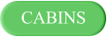 CABINS